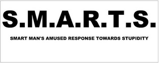 S.M.A.R.T.S. SMART MAN'S AMUSED RESPONSE TOWARDS STUPIDITY logo
