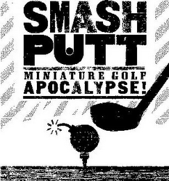 SMASH PUTT MINIATURE GOLF APOCALYPSE! logo