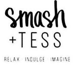 SMASH + TESS RELAX · INDULGE · IMAGINE logo