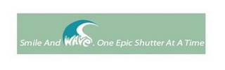 SMILE AND WAVE. ONE EPIC SHUTTER AT A TIME logo