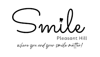 SMILE PLEASANT HILL WHERE YOU AND YOUR SMILE MATTER! logo