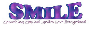 SMILE SOMETHING MAGICAL IGNITES LOVE EVERYWHERE!! logo