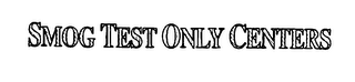 SMOG TEST ONLY CENTERS logo