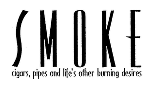 SMOKE CIGARS, PIPES AND LIFE'S OTHER BURNING DESIRES logo