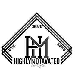 SMOKE. CREATE. INSPIRE. HM HIGHLYMOTAVATED CLOTHING CO. logo
