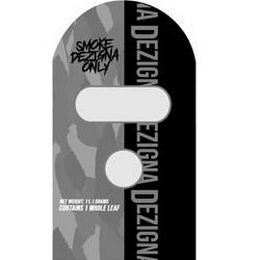 SMOKE DEZIGNA ONLY  DEZIGNA DEZIGNA DEZIGNA NET WEIGHT: 11.1 GRAMS CONTAINS 1 WHOLE LEAF logo