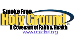 SMOKE FREE HOLY GROUND A COVENANT OF FAITH & HEALTH WWW.UCRICKET.ORG logo