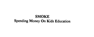 SMOKE SPENDING MONEY ON KIDS EDUCATION logo
