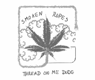 SMOKEN ROPES THREAD ON ME DUDE logo