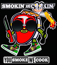 SMOKIN' AND COOKIN' YOU SMOKE WE COOK logo
