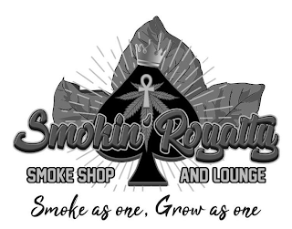 SMOKIN' ROYALTY SMOKE SHOP AND LOUNGE SMOKE AS ONE, GROW AS ONE logo