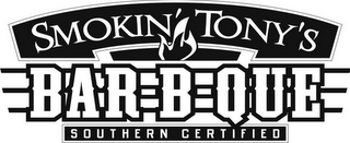SMOKIN' TONY'S BAR-B-QUE SOUTHERN CERTIFIED logo