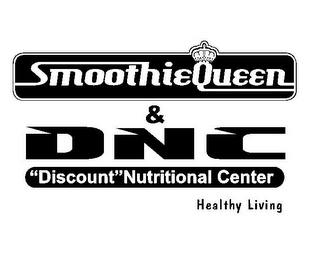 SMOOTHIEQUEEN & DNC "DISCOUNT" NUTRITIONAL CENTER HEALTHY LIVING logo