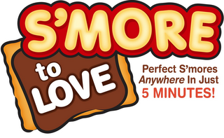 S'MORE TO LOVE PERFECT S'MORES ANYWHERE IN JUST 5 MINUTES! logo