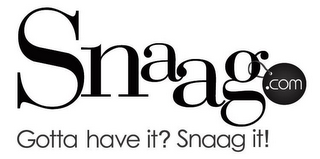 SNAAG.COM GOTTA HAVE IT? SNAAG IT! logo