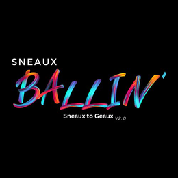 SNEAUX BALLIN' SNEAUX TO GEAUX V2.0 logo