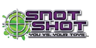 SNOT SHOT YOU VS. YOUR TOYS logo