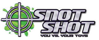 SNOT SHOT YOU VS. YOUR TOYS logo