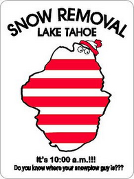 SNOW REMOVAL LAKE TAHOE IT'S 10:00 A.M. DO YOU KNOW WHERE YOUR PLOW GUY IS? logo