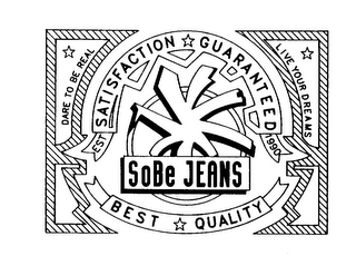 SO BE JEANS SATISFACTION GUARANTEED EST 1990 BEST QUALITY DARE TO BE REAL LIVE YOUR DREAMS logo