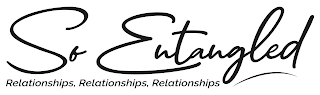 SO ENTANGLED RELATIONSHIPS, RELATIONSHIPS, RELATIONSHIPS logo