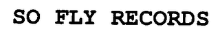 SO FLY RECORDS logo