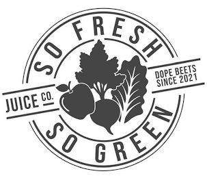 SO FRESH SO GREEN JUICE CO. DOPE BEETS SINCE 2021 logo