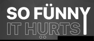 SO FUNNY IT HURTS logo
