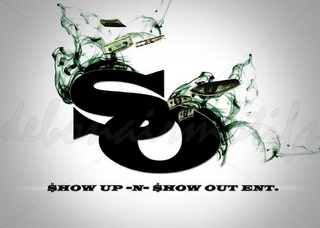 SO $HOW UP -N- $HOW OUT ENT. logo