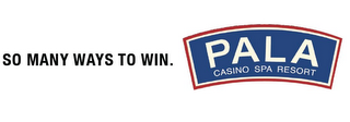 SO MANY WAYS TO WIN PALA CASINO SPA RESORT logo