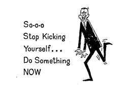 SO-O-O STOP KICKING YOURSELF...DO SOMETHING NOW logo