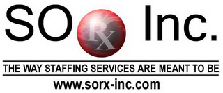 SO RX INC. THE WAY STAFFING SERVICES ARE MEANT TO BE WWW.SORX-INC.COM logo