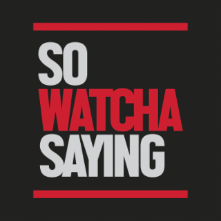 SO WATCHA SAYING logo