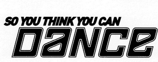 SO YOU THINK YOU CAN DANCE