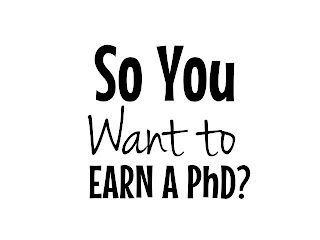 SO YOU WANT TO EARN A PHD logo