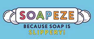 SOAPEZE BECAUSE SOAP IS SLIPPERY! logo