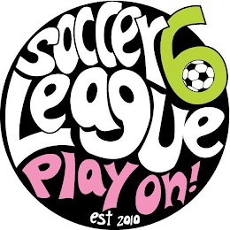 SOCCER6 LEAGUE PLAY ON EST 2010 logo