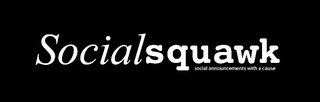 SOCIALSQUAWK SOCIAL ANNOUNCEMENTS WITH A CAUSE logo