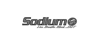 SODIUM S LIVE. BREATHE. BLEED....SALT logo