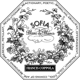 SOFIA BLANC DE BLANCS FRANCIS COPPOLA REACTIONARY, POETIC, SPARKLING, EBULLIENT, EFFERVESCENT, FRAGRANT, COLD, COOL, COMING OF AGE, BESTOWING OF PRESENCE, PETULANT, REVOLUTIONARY logo