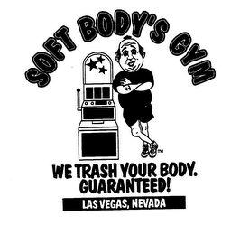SOFT BODY'S GYM WE TRASH YOUR BODY. GUARANTEED! LAS VEGAS, NEVADA logo