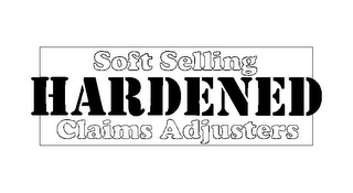 SOFT SELLING HARDENED CLAIMS ADJUSTERS logo
