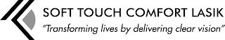 SOFT TOUCH COMFORT LASIK "TRANSFORMING LIVES BY DELIVERING CLEAR VISION" logo