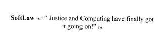 SOFTLAW " JUSTICE AND COMPUTING HAVE FINALLY GO IT GOING ON!" logo