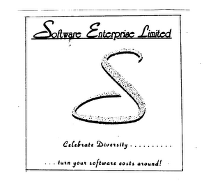 SOFTWARE ENTERPRISE LIMITED S CELEBRATE DIVERSITY .......... ... TURN YOUR SOFTWARE COSTS AROUND! logo
