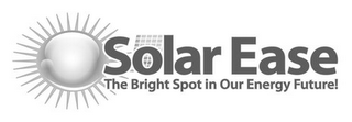 SOLAR EASE THE BRIGHT SPOT IN OUR ENERGY FUTURE! logo