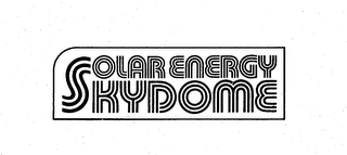 SOLAR ENERGY SKYDOME
