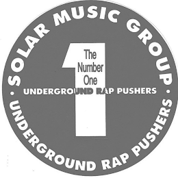 · SOLAR MUSIC GROUP · UNDERGROUND RAP PUSHERS 1 THE NUMBER ONE UNDERGROUND RAP PUSHERS logo