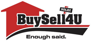 SOLD BUYSELL4U ENOUGH SAID. logo