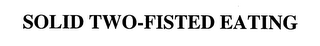 SOLID TWO-FISTED EATING logo